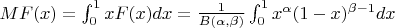 $M F(x)=\int^1_0 xF(x)dx=\frac 1{B(\alpha,\beta)}\int^1_0 x^\alpha(1-x)^{\beta-1}dx$