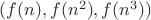 $(f(n),f(n^2),f(n^3))$ $(f(n),f(n^2),f(n^3))$