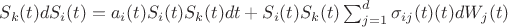 $S_k(t)dS_i(t)=a_i(t)S_i(t)S_k(t)dt+S_i(t)S_k(t)\sum_{j=1}^d\sigma_{ij}(t)(t)dW_j(t)$
