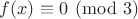 $f(x)\equiv 0 \pmod {3}$