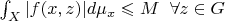 $\int_X|f(x, z)| d\mu_x\leqslant M \;\;\forall z\in G$