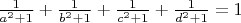 $\frac{1}{{a^2  + 1}} + \frac{1}{{b^2  + 1}} + \frac{1}{{c^2  + 1}} + \frac{1}{{d^2  + 1}} = 1$