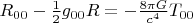 $R_{00}-\frac{1}{2}g_{00}R=-\frac{8\pi G}{c^4}T_{00}$