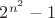 $2^{n^2}-1$