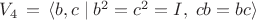 $V_4\,=\,\langle b,c\;|\;b^2=c^2=I,\;cb=bc\rangle$ $V_4\,=\,\langle b,c\;|\;b^2=c^2=I,\;cb=bc\rangle$
