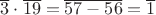 $\overline{3}\cdot\overline{19}=\overline{57-56}=\overline{1}$