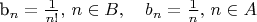 b_n = \frac{1}{n!}, \, n \in B, \quad b_n = \frac{1}{n}, \, n \in A