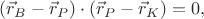$(\vec r_{B}-\vec r_{P})\cdot(\vec r_{P}-\vec r_{K})=0,$