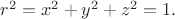 $r^2=x^2+y^2+z^2=1.$