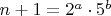 $n+1=2^a\cdot 5^b$