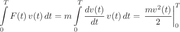 $$\int\limits_0^T F(t)\, v(t)\, dt=m\int\limits_0^T \frac{dv(t)}{dt}\,v(t)\,dt=\left. \frac{mv^2(t)}{2}\right|_0^T$$