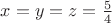$x=y=z=\frac{5}{4}$