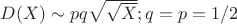 $D(X)\sim pq\sqrt{\sqrt{X}} ;q=p=1/2$
