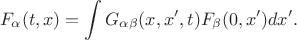 $$F_\alpha(t,x)=\int G_{\alpha\beta}(x,x',t)F_\beta(0,x')dx'.$$