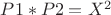 $P1 * P2 = X^2$