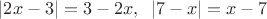 $|2x-3|=3-2x, \; \; |7-x|=x-7$