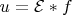 $u=\mathcal{E}*f$