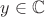 $y \in \mathbb{C}$