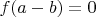 $f(a-b)=0$