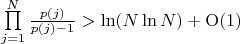 $\prod\limits_{j=1}^N \frac {p(j)}{p(j)-1} > \ln (N \ln N) + {\rm O}(1)$