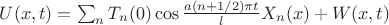 $U(x,t)=\sum_n T_n(0)\cos\frac{a(n+1/2)\pi t}{l} X_n(x) + W(x,t)$