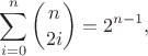 $$\sum_{i=0}^{n}{n \choose {2i}}=2^{n-1},$$