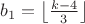 $b_1=\left\lfloor\frac{k-4}{3}\right\rfloor$ $b_1=\left\lfloor\frac{k-4}{3}\right\rfloor$
