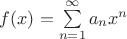 $f(x)=\sum\limits_{n=1}^{\infty}a_n x^n$