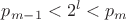 $\displaystyle p_{m-1} <2^l < p_m$