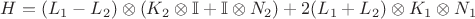 $H = (L_1 - L_2)\otimes(K_2\otimes \mathbb{I}  + \mathbb{I} \otimes N_2) + 2(L_1 + L_2)\otimes K_1\otimes N_1  $