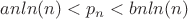 $anln(n)<p_n<bnln(n)$