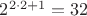 $2^{2\cdot2+1}=32$