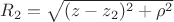 $R_2=\sqrt {(z-z_2)^2+\rho ^2}$