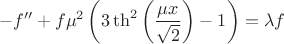 $$-f'' + f \mu ^2 \left(3 \th ^2\left(\frac{\mu  x}{\sqrt{2}}\right)-1\right)=\lambda  f$$