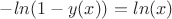 $-ln(1-y(x))=ln(x)$