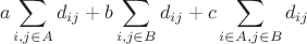 $$a\sum_{i,j\in A}d_{ij}+b\sum_{i,j\in B}d_{ij}+c\sum_{i\in A,j\in B}d_{ij}$$