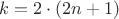 $k=2\cdot(2n+1)$