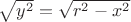 $\sqrt{y^2} = \sqrt{r^2 - x^2}$