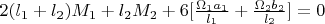 $2(l_1+l_2)M_1+l_2M_2+6[\frac {\Omega_1a_1}{l_1}+\frac {\Omega_2b_2}{l_2}]=0$