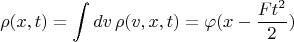 $$\rho(x,t)=\int dv\,\rho(v,x,t)=\varphi(x-\frac{Ft^2}{2})$$