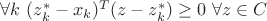 $\forall k \text{ } (z^*_k - x_k)^T(z - z^*_k) \ge 0 \text{ } \forall z \in C$ $\forall k \text{ } (z^*_k - x_k)^T(z - z^*_k) \ge 0 \text{ } \forall z \in C$