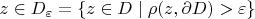 $z\in D_\varepsilon=\{z\in D\mid \rho(z,\partial D)>\varepsilon\}$
