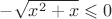 $-\sqrt{x^2+x}\leqslant 0$ $-\sqrt{x^2+x}\leqslant 0$
