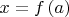 $\[x = f\left( a \right)\]$
