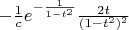 $-\frac 1 c e^{-\frac 1 {1-t^2}} \frac {2t} {({1-t^2})^2}$