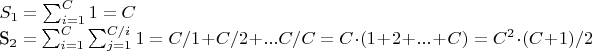 $ 
S_1 =   \sum_{i=1}^{C} 1 = C

S_2  =   \sum_{i=1}^{C}  \sum_{j=1}^{C/i} 1 = C/1 + C/2 + ... C/C = C \cdot (1 + 2 + ... + C) = C^2 \cdot (C + 1)  / 2
$