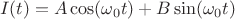 $$I(t)=A\cos(\omega_0t)+B\sin(\omega_0t)$$ $$I(t)=A\cos(\omega_0t)+B\sin(\omega_0t)$$