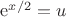 $\mathrm{e}^{x/2}=u$