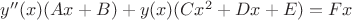 $y''(x)(Ax+B)+y(x)(Cx^2+Dx+E)=Fx$