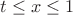 $t\leq x\leq 1$
